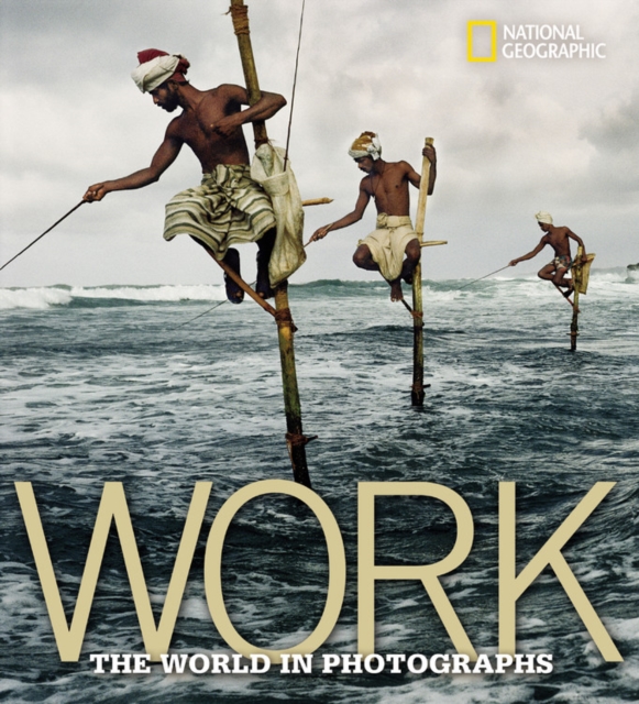 Work : A Global Story in Photographs, Hardback Book