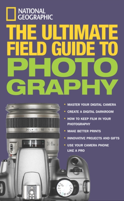 National Geographic: The Ultimate Field Guide to Photography, Paperback / softback Book