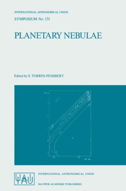 Planetary Nebulae : Proceedings of the 131st Symposium of the International Astronomical Union, Held in Mexico City, Mexico, October 5-9, 1987, Paperback / softback Book