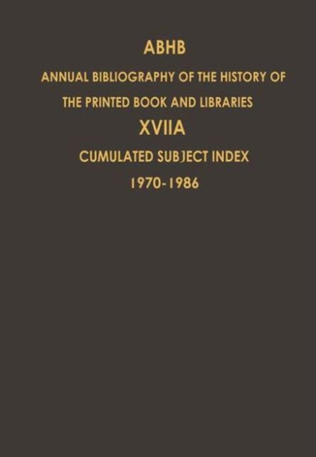 Cumulated Subject Index Volume 1 (1970) - Volume 17 (1986) : Volume 17A: Cumulated Subject Index Volume 1 (1970)-Volume 17 (1986), Hardback Book