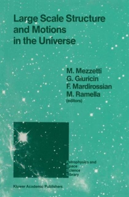 Large Scale Structure and Motions in the Universe : Proceeding of an International Meeting Held in Trieste, Italy, April 6-9, 1988, Hardback Book