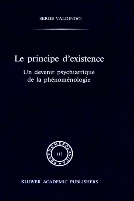 Le principe d'existence : Un devenir psychiatrique de la phenomenologie, Hardback Book