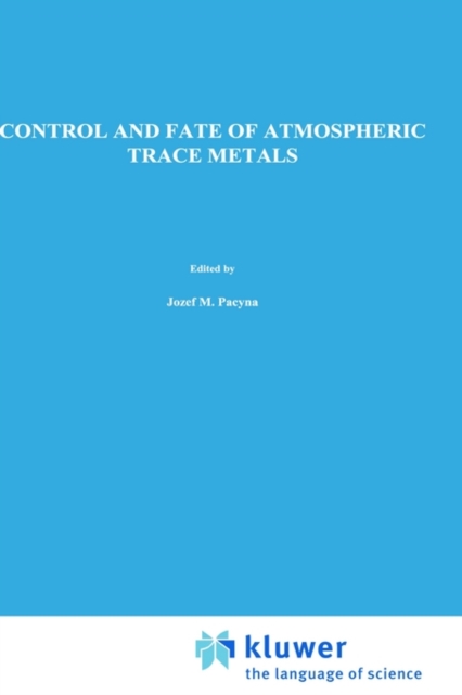 Control and Fate of Atmospheric Trace Metals, Hardback Book