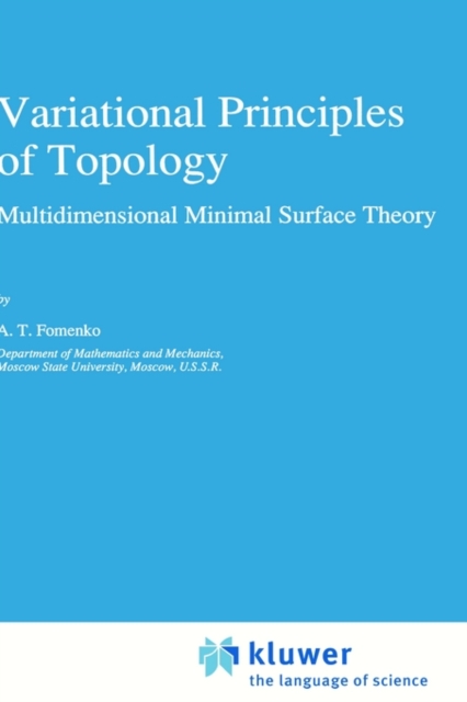 Variational Principles of Topology : Multidimensional Minimal Surface Theory, Hardback Book