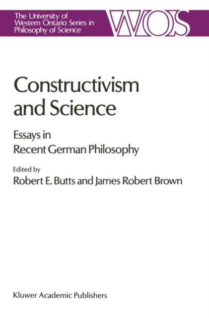 Constructivism and Science : Essays in Recent German Philosophy, Hardback Book