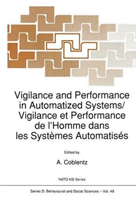 Vigilance and Performance in Automatized Systems/Vigilance et Performance de L'homme dans les Systemes Automatises, Hardback Book