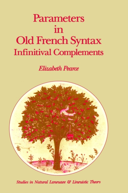 Parameters in Old French Syntax: Infinitival Complements : Infinitival Complements, Hardback Book