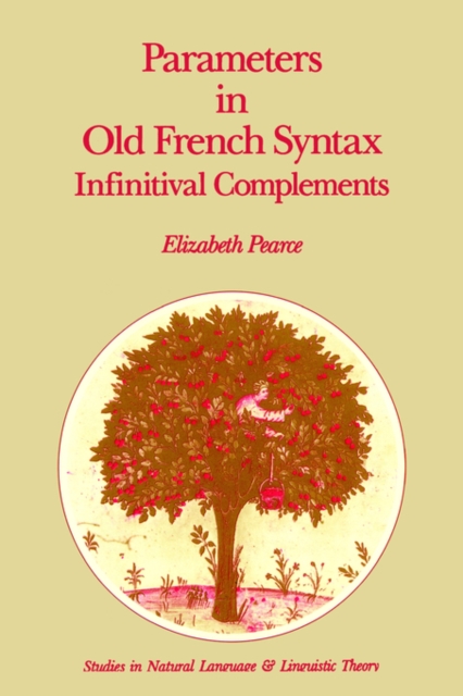 Parameters in Old French Syntax: Infinitival Complements : Infinitival Complements, Paperback / softback Book