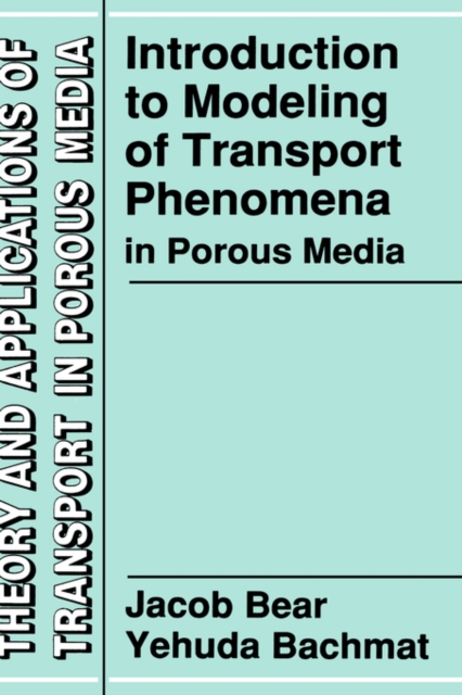 Introduction to Modeling of Transport Phenomena in Porous Media, Hardback Book