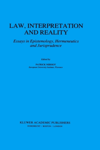 Law, Interpretation and Reality : Essays in Epistemology, Hermeneutics and Jurisprudence, Hardback Book