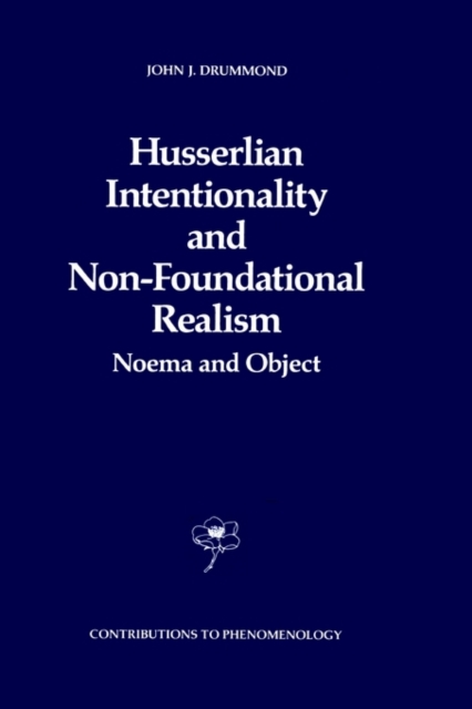Husserlian Intentionality and Non-Foundational Realism : Noema and Object, Hardback Book