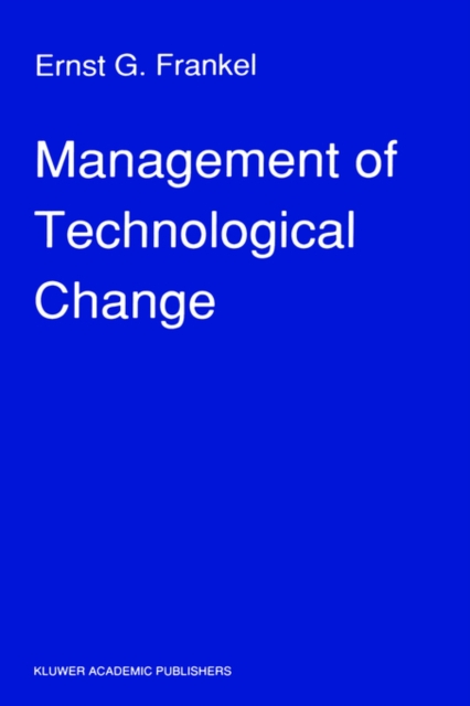 Management of Technological Change : The Great Challenge of Management for the Future, Hardback Book