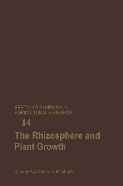 The Rhizosphere and Plant Growth : Papers presented at a Symposium held May 8-11, 1989, at the Beltsville Agricultural Research Center (BARC), Beltsville, Maryland, Hardback Book