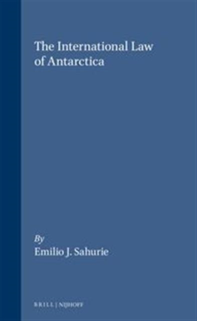 The International Law of Antarctica, Hardback Book