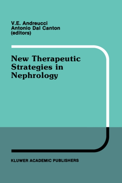 New Therapeutic Strategies in Nephrology : Proceedings of the 3rd International Meeting on Current Therapy in Nephrology Sorrento, Italy, May 27-30, 1990, Hardback Book