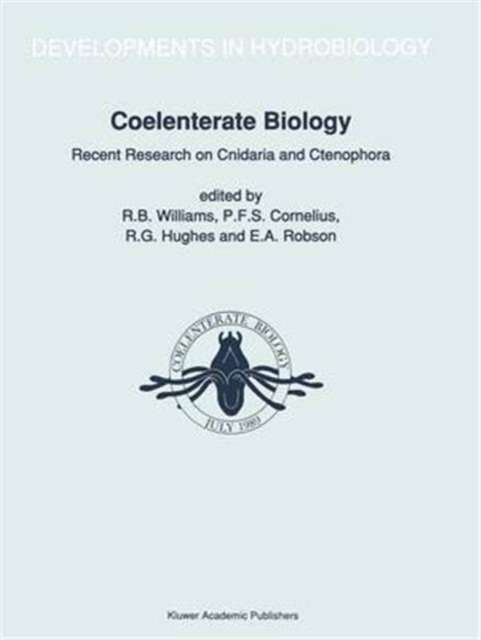 Coelenterate Biology: Recent Research on Cnidaria and Ctenophora : Proceedings of the Fifth International Conference on Coelenterate Biology, 1989, Hardback Book