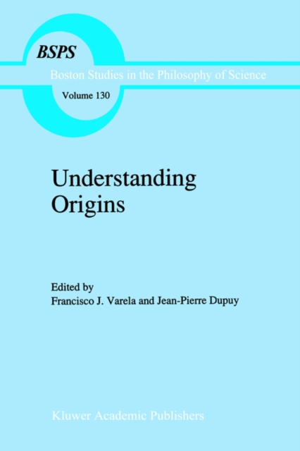 Understanding Origins : Contemporary Views on the Origins of Life, Mind and Society, Hardback Book