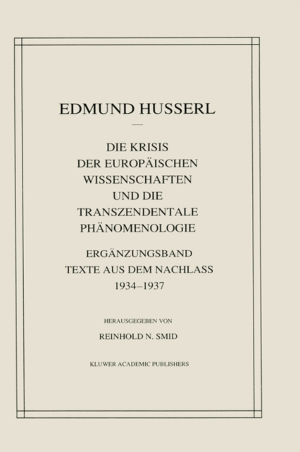 Die Krisis Der Europaischen Wissenschaften Und Die Transzendentale Phanomenologie : Erganzungsband Texte Aus Dem Nachlass 1934-1937, Hardback Book