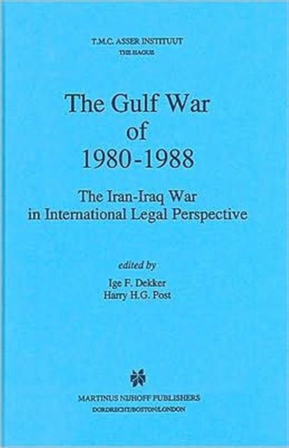 The Gulf War of 1980-1988 : The Iran-Iraq War in International Legal Perspective, Hardback Book