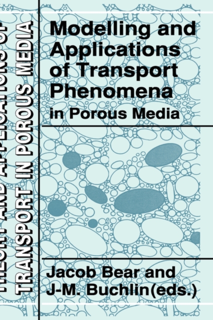 Modelling and Applications of Transport Phenomena in Porous Media, Hardback Book