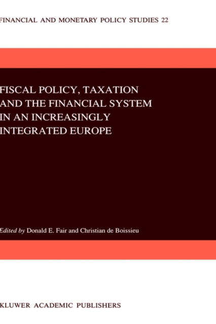 Fiscal Policy, Taxation and the Financial System in an Increasingly Integrated Europe, Hardback Book