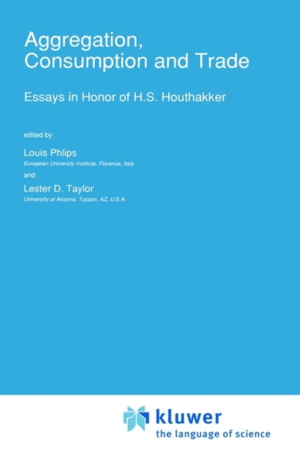 Aggregation, Consumption and Trade : Essays in Honor of H.S. Houthakker, Hardback Book
