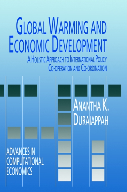Global Warming and Economic Development : A Holistic Approach to International Policy Co-operation and Co-ordination, Hardback Book