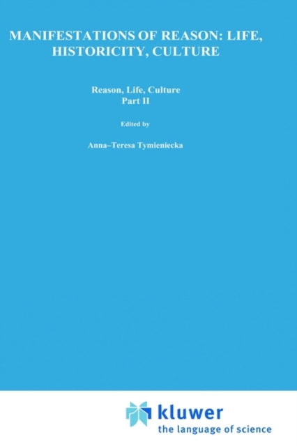 Manifestations of Reason: Life, Historicity, Culture Reason, Life, Culture Part II : Phenomenology in the Adriatic Countries, Hardback Book
