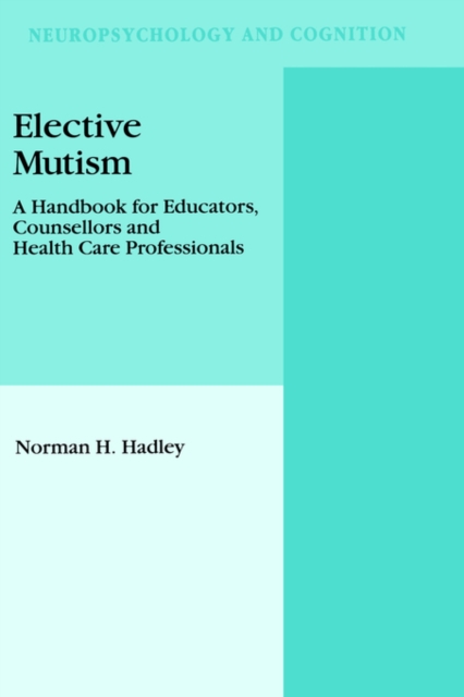 Elective Mutism: A Handbook for Educators, Counsellors and Health Care Professionals, Hardback Book