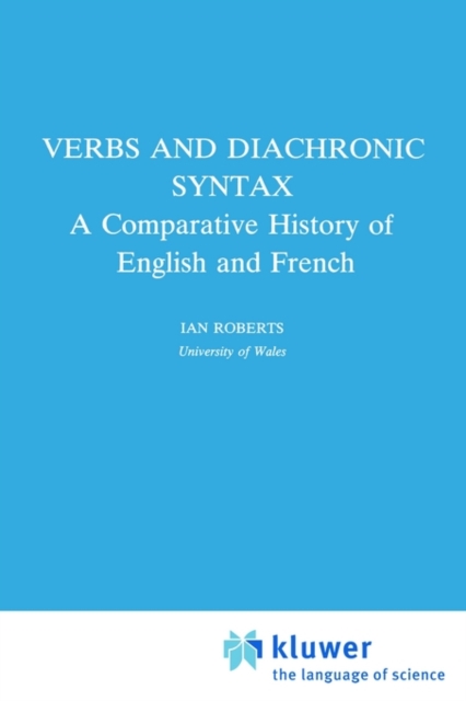 Verbs and Diachronic Syntax : A Comparative History of English and French, Paperback / softback Book