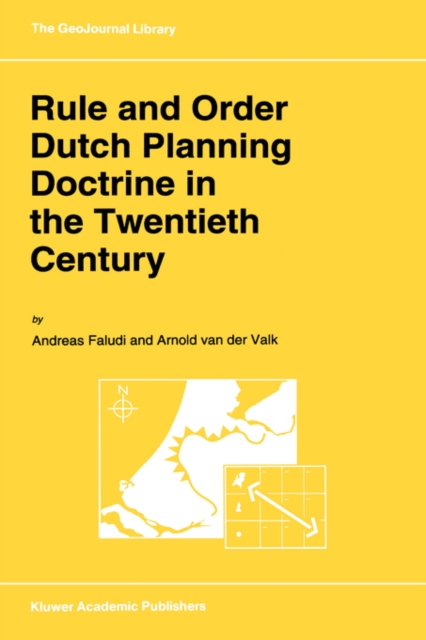 Rule and Order Dutch Planning Doctrine in the Twentieth Century, Hardback Book