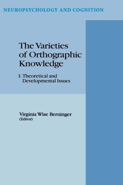 The Varieties of Orthographic Knowledge : I: Theoretical and Developmental Issues, Hardback Book