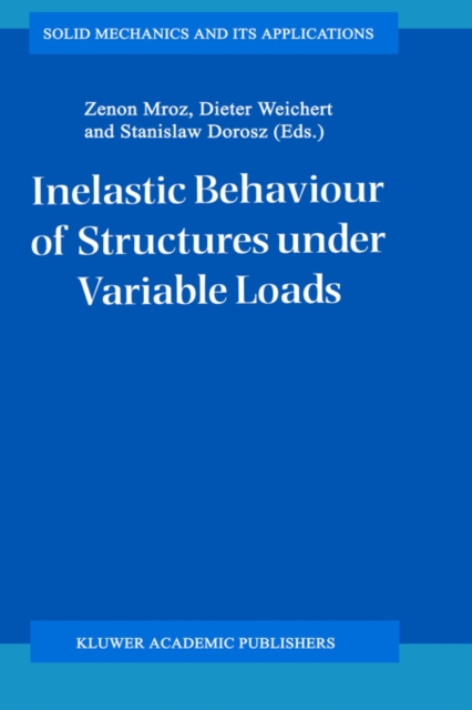 Inelastic Behaviour of Structures under Variable Loads, Hardback Book