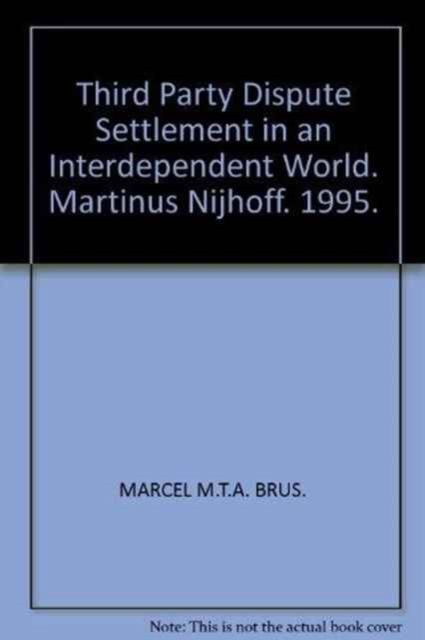 Third Party Dispute Settlement in an Interdependent World : Developing a Theoretical Framework, Hardback Book