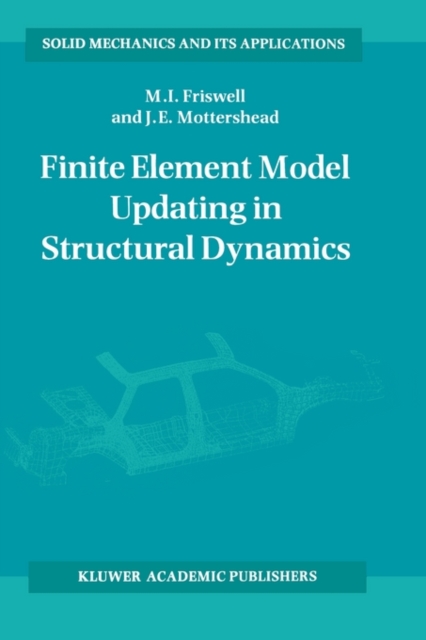 Finite Element Model Updating in Structural Dynamics, Hardback Book