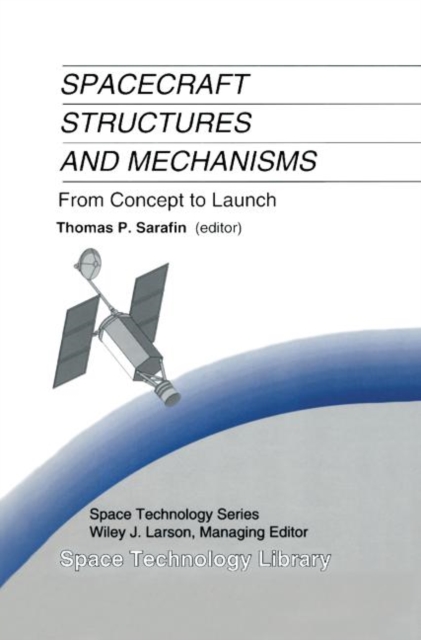 Spacecraft Structures and Mechanisms : From Concept to Launch, Hardback Book