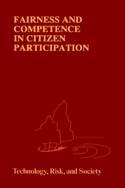 Fairness and Competence in Citizen Participation : Evaluating Models for Environmental Discourse, Hardback Book