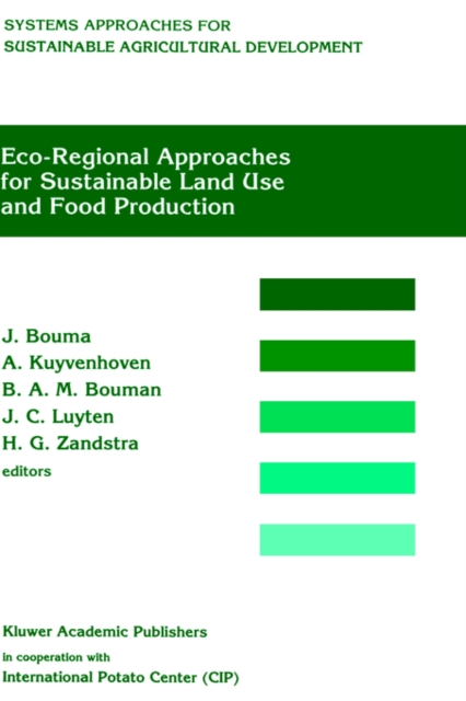 Eco-regional approaches for sustainable land use and food production : Proceedings of a symposium on eco-regional approaches in agricultural research, 12-16 December 1994, ISNAR, The Hague, Hardback Book