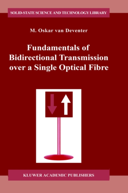 Fundamentals of Bidirectional Transmission over a Single Optical Fibre, Hardback Book