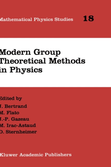 Modern Group Theoretical Methods in Physics : Proceedings of the Conference in Honour of Guy Rideau, Hardback Book