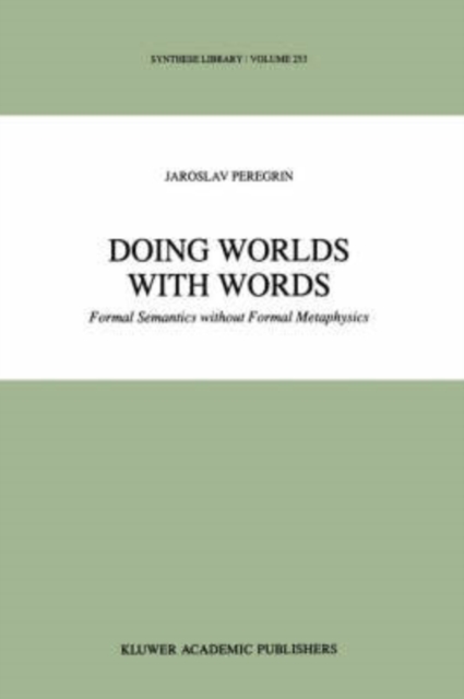 Doing Worlds with Words : Formal Semantics without Formal Metaphysics, Hardback Book