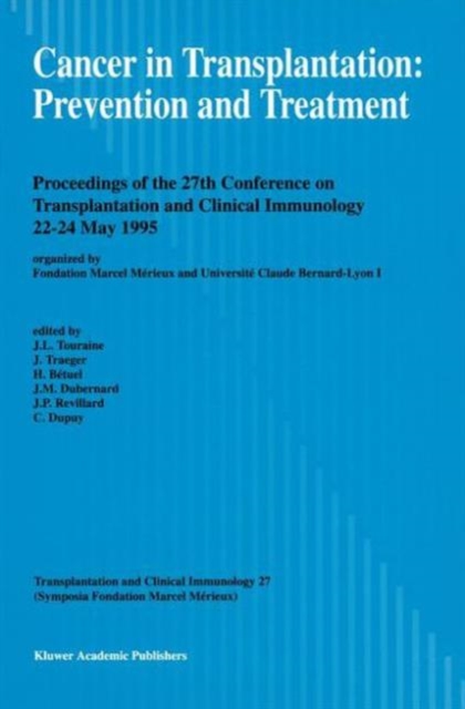 Cancer in Transplantation: Prevention and Treatment : Proceedings of the 27th Conference on Transplantation and Clinical Immunology, 22-24 May 1995, Hardback Book