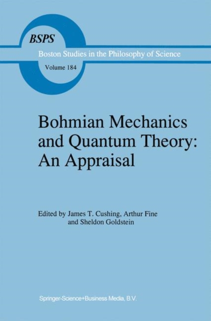 Bohmian Mechanics and Quantum Theory: An Appraisal, Hardback Book