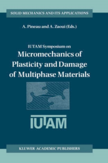 IUTAM Symposium on Micromechanics of Plasticity and Damage of Multiphase Materials : Proceedings of the IUTAM Symposium held in Sevres, Paris, France, 29 August - 1 September 1995, Hardback Book