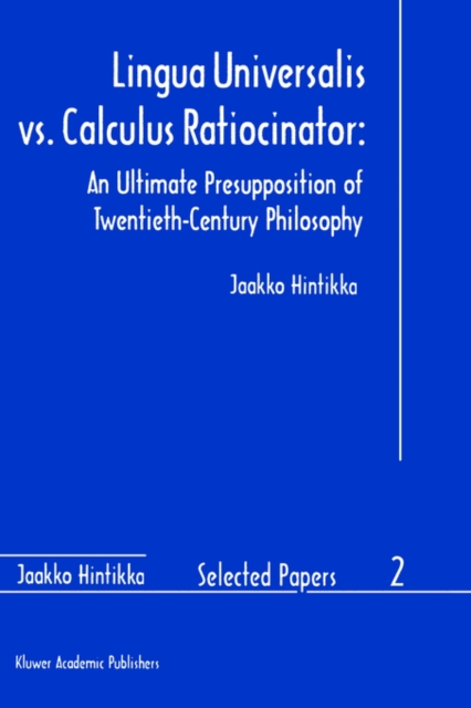 Lingua Universalis vs. Calculus Ratiocinator: : An Ultimate Presupposition of Twentieth-Century Philosophy, Hardback Book