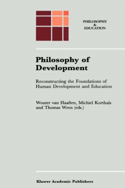 Philosophy of Development : Reconstructing the Foundations of Human Development and Education, Hardback Book