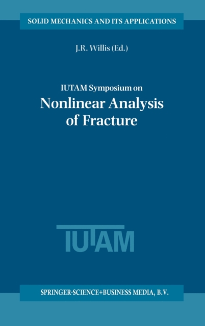 IUTAM Symposium on Nonlinear Analysis of Fracture : Proceedings of the IUTAM Symposium Held in Cambridge, UK, 3-7 September 1995, Hardback Book