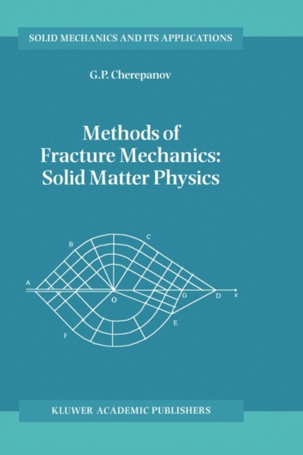 Methods of Fracture Mechanics: Solid Matter Physics, Hardback Book