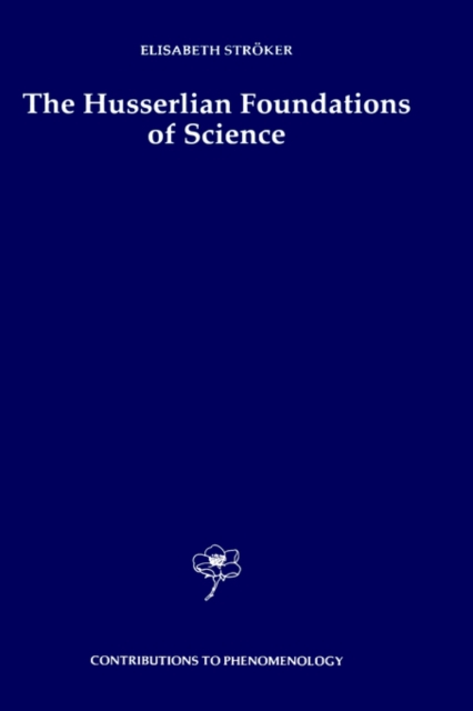 The Husserlian Foundations of Science, Hardback Book
