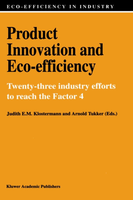 Product Innovation and Eco-Efficiency : Twenty-Two Industry Efforts to Reach the Factor 4, Hardback Book